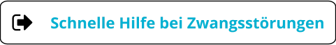 Schnelle Hilfe bei Zwangsstörungen