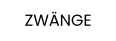ZWÄNGE